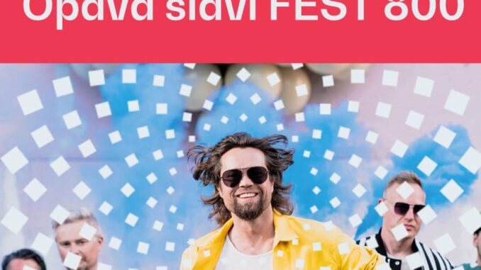 Opava slaví FEST 800